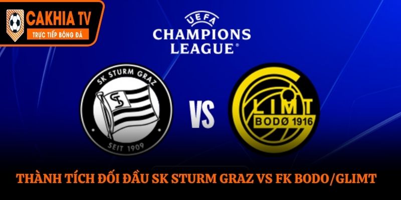 SK Sturm Graz vs FK Bodo/Glimt chỉ mới gặp nhau duy nhất 1 lần trong lịch sử
